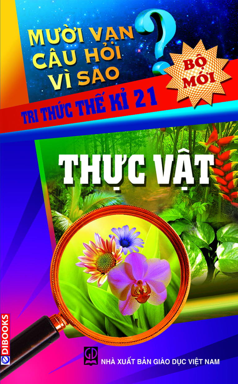 Mười Vạn Câu Hỏi Vì Sao - Thực Vật