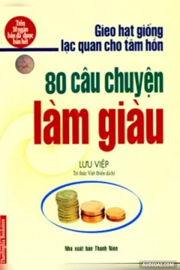 80 Câu Chuyện Làm Giàu Gieo Hạt Giống Lạc Quan Cho Tâm Hồn - Free Audiobook