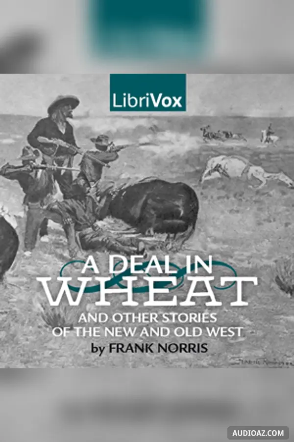 Deal in Wheat and other Stories of the New and Old West - Free Audiobook
