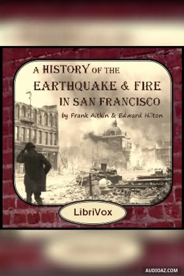 History of the Earthquake and Fire in San Francisco