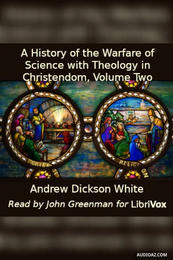 History of the Warfare of Science with Theology in Christendom, Volume Two