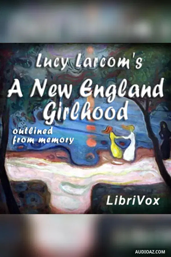 New England Girlhood, Outlined from Memory (Version 2)
