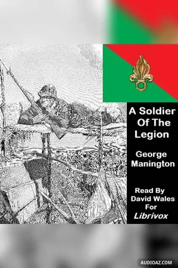 Soldier Of The Legion; <br>An Englishman's Adventures Under The French Flag in Algeria And Tonquin