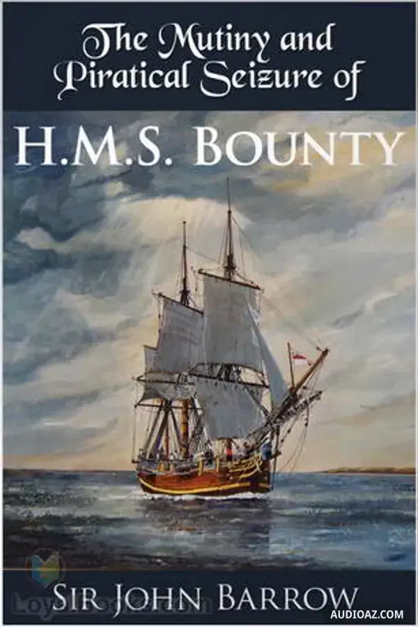 Eventful History of the Mutiny and Piratical Seizure of H.M.S. Bounty
