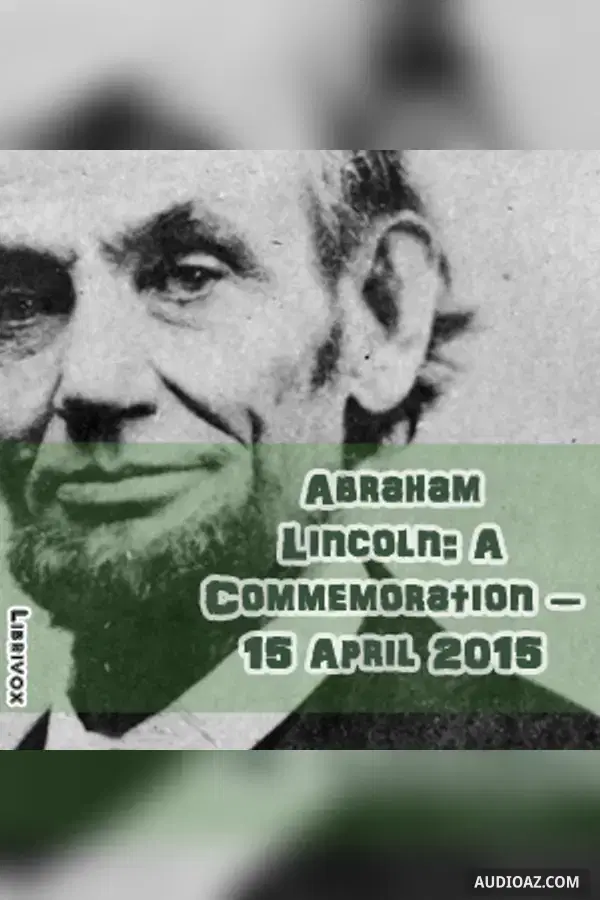 Abraham Lincoln: A Commemoration – 15 April 2015