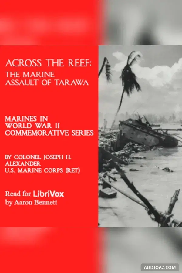 Across the Reef: The Marine Assault of Tarawa