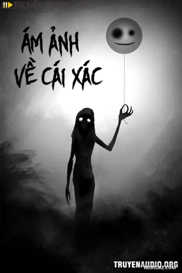 Ám Ảnh Về Cái Xác - Truyện Kinh Dị