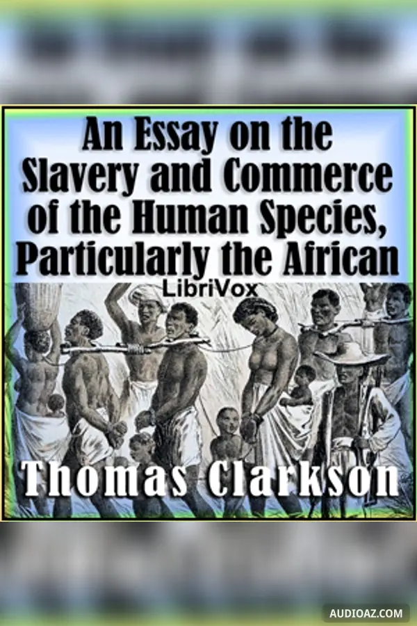 Essay on the Slavery and Commerce of the Human Species, Particularly the African