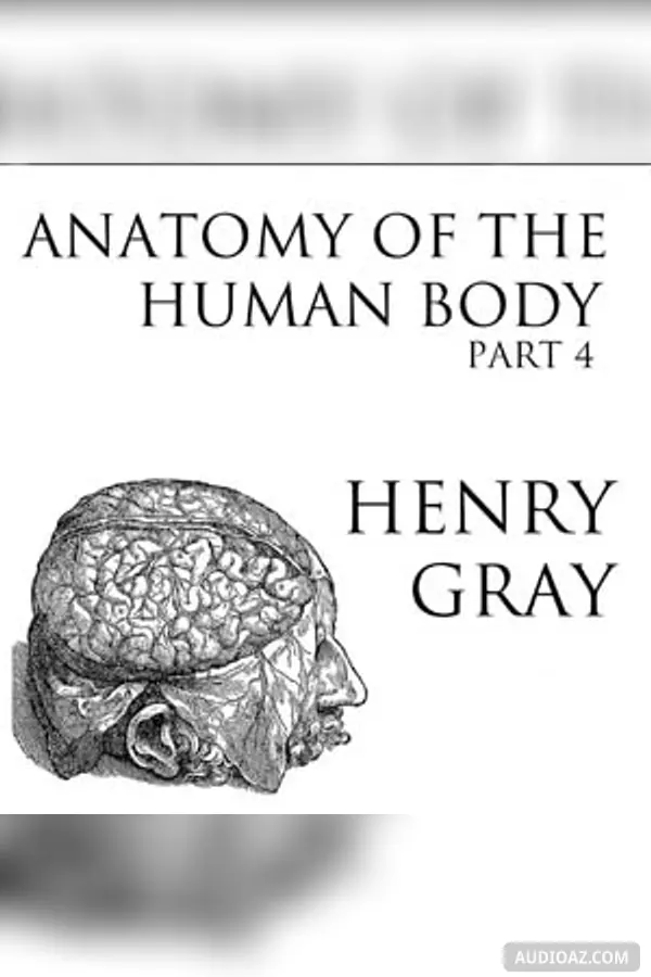 Anatomy of the Human Body, Part 4 (Gray's Anatomy) - Free Audiobook
