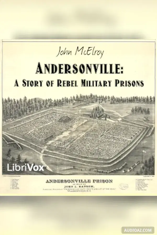 Andersonville: A Story of Rebel Military Prisons