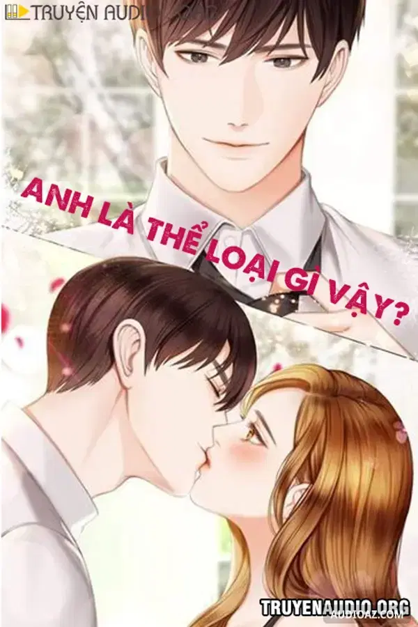 《Anh Là Cái Thể Loại Gì Vậy?》 - 免费有声读物