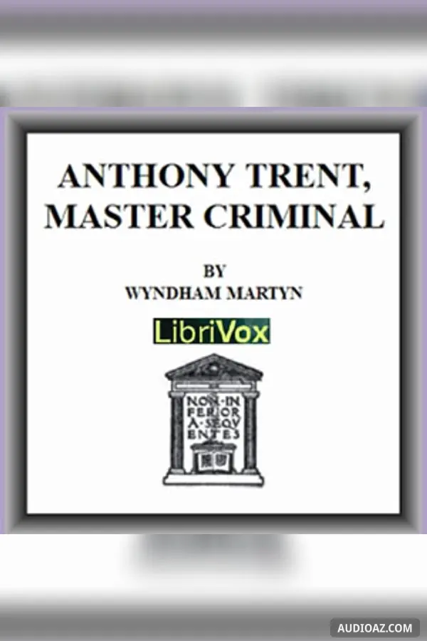 Anthony Trent, Master Criminal - Free Audiobook