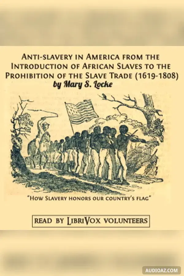 Anti-slavery in America from the Introduction of African Slaves to the Prohibition of the Slave Trade (1619-1808)