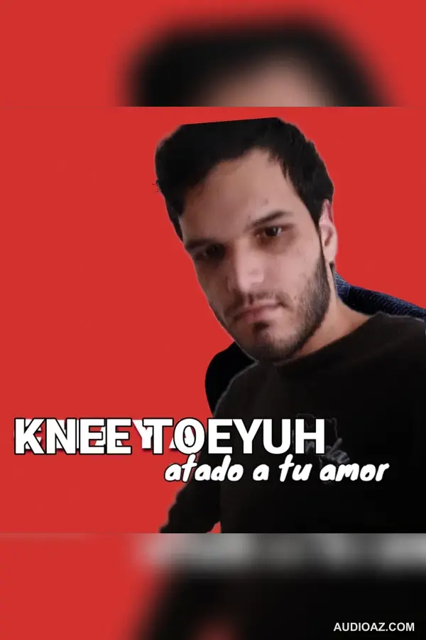 Knee Toeyuh - Atado a Tu Amor (2023)