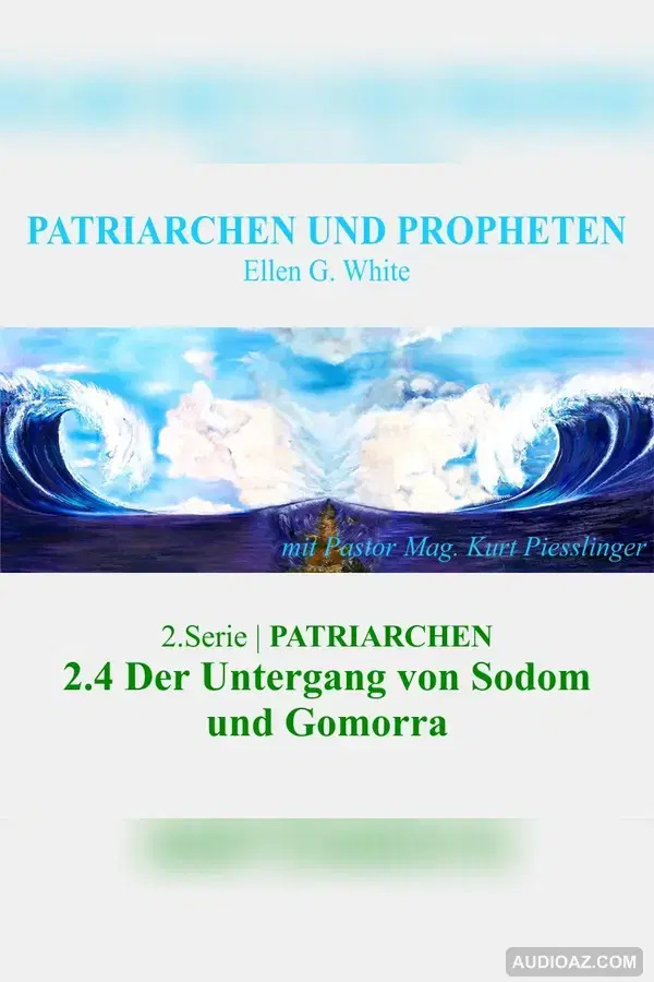 2.4 Der Untergang von Sodom und Gomorra - "PATRIARCHEN" von PATRIARCHEN UND PROPHETEN | Pastor Mag. Kurt Piesslinger
