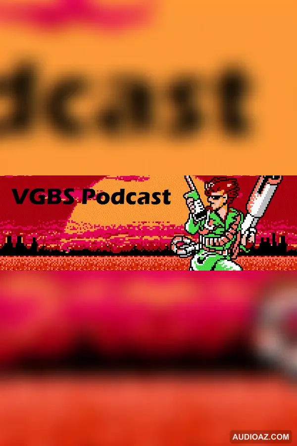 VGBS PODCAST - EPISODE 100 - BullSh!tin’ with the Angry Video Game Nerd / James Rolfe