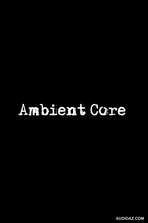 Ambient Core EP 6