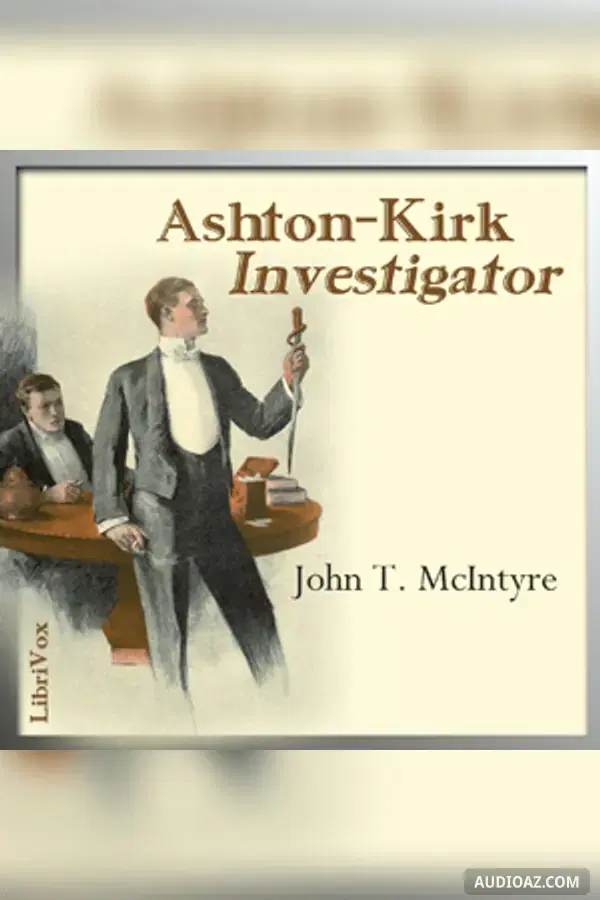 Ashton-Kirk, Investigator - Free Audiobook