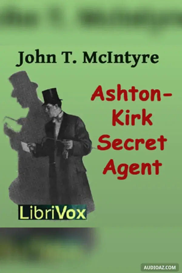 Ashton-Kirk, Secret Agent - Free Audiobook