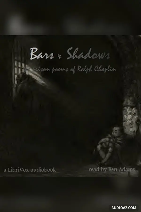 Bars and Shadows: The Prison Poems of Ralph Chaplin