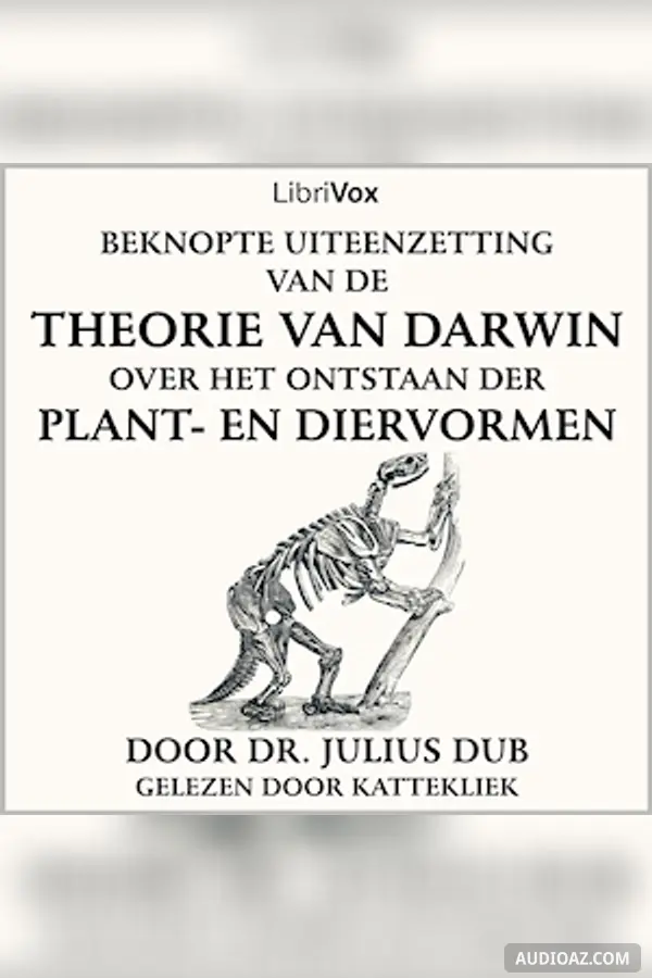 Beknopte uiteenzetting van de theorie van Darwin over het ontstaan der plant- en diervormen