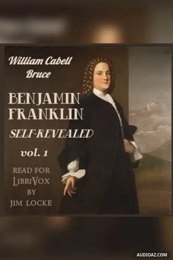 Benjamin Franklin: Self-Revealed, Volume 1