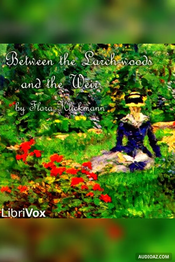 Between the Larch-woods and the Weir - Free Audiobook