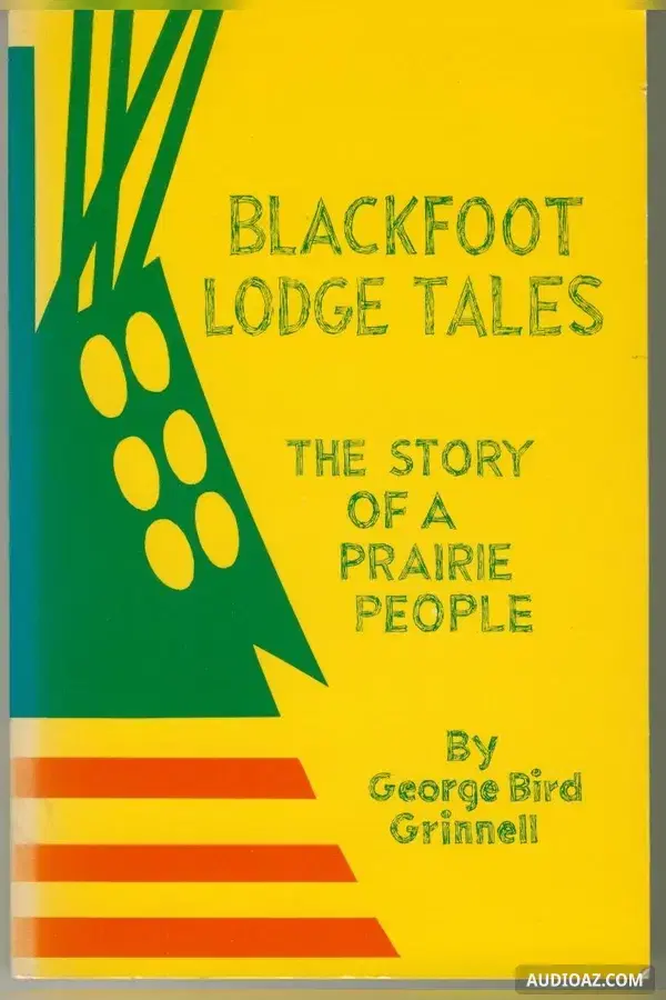 Blackfoot Lodge Tales: The Story of a Prairie People