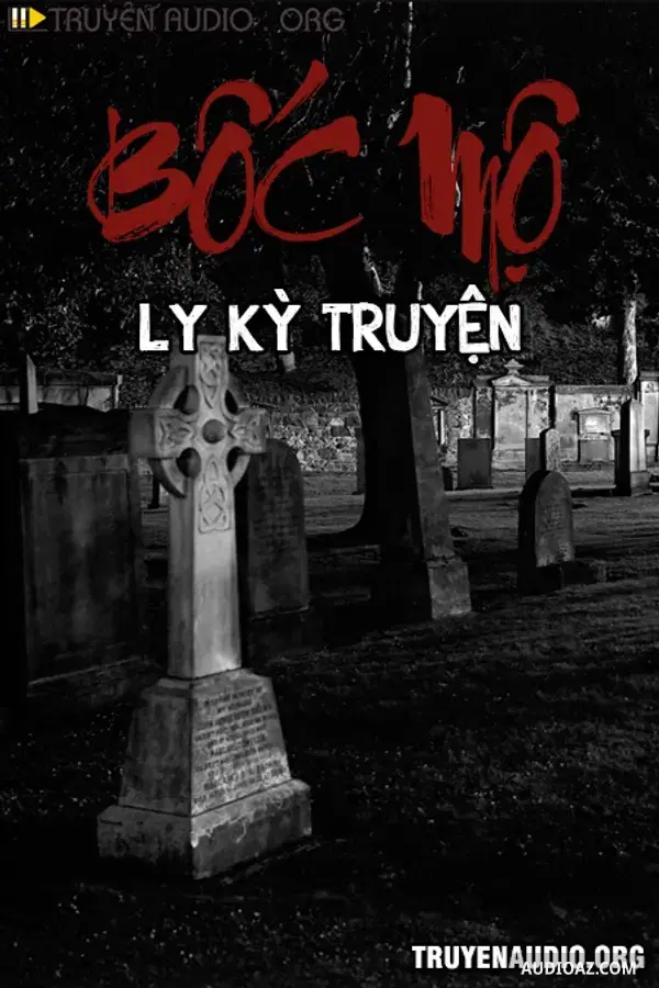 Bốc Mộ Ly Kỳ Truyện - Free Audiobook