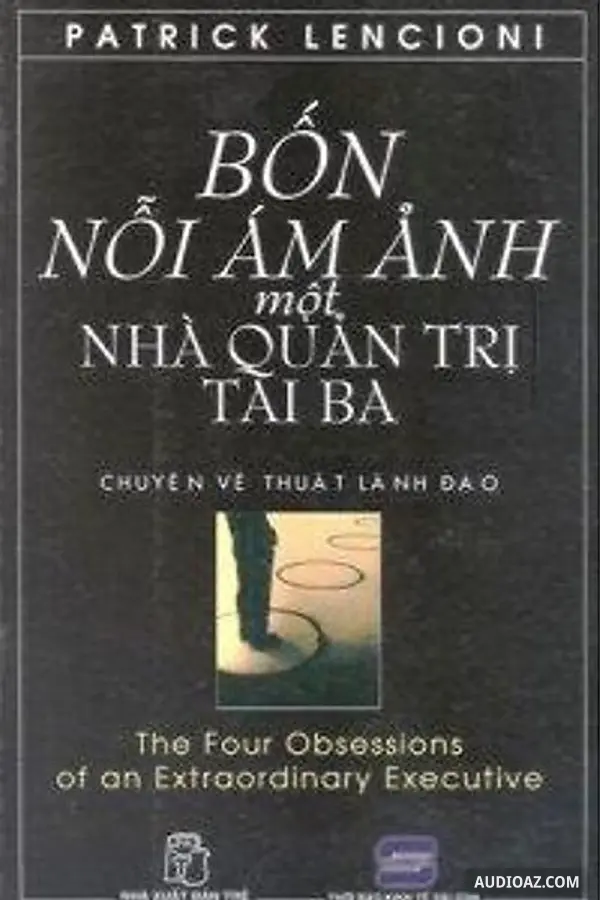 Bốn Nỗi Ám Ảnh Một Nhà Quản Trị Tài Ba
