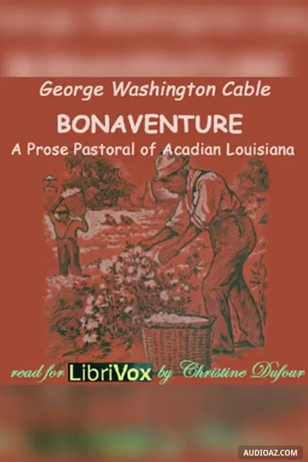 《Bonaventure, A Prose Pastoral of Acadian Louisiana》 - 免费有声读物