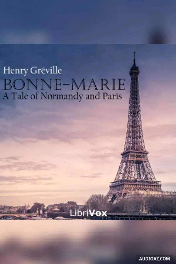 Bonne-Marie, a Tale of Normandy and Paris - Free Audiobook