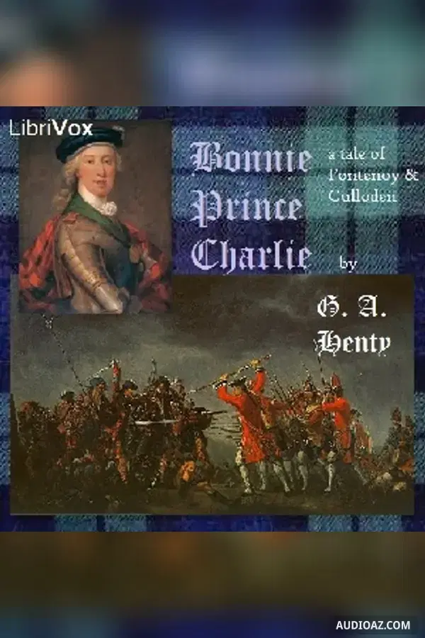 Bonnie Prince Charlie: a Tale of Fontenoy and Culloden - Free Audiobook