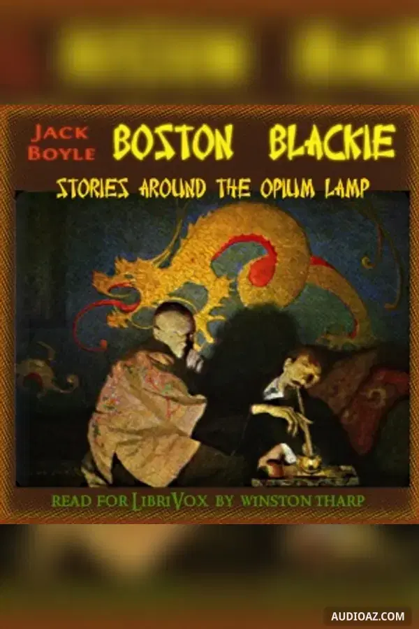 Boston Blackie: Stories Around the Opium Lamp - Free Audiobook