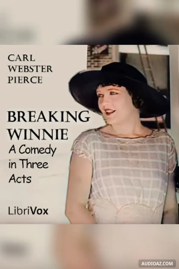 Breaking Winnie; A Comedy in Three Acts - Free Audiobook