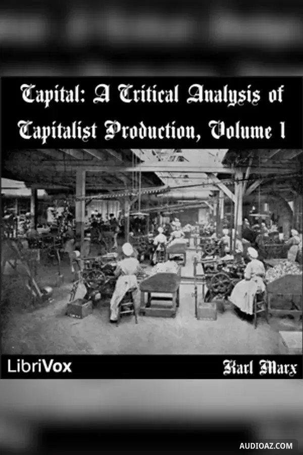 Capital: a critical analysis of capitalist production, Vol 1