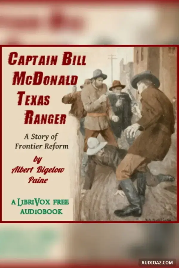 Captain Bill McDonald, Texas Ranger: A Story of Frontier Reform
