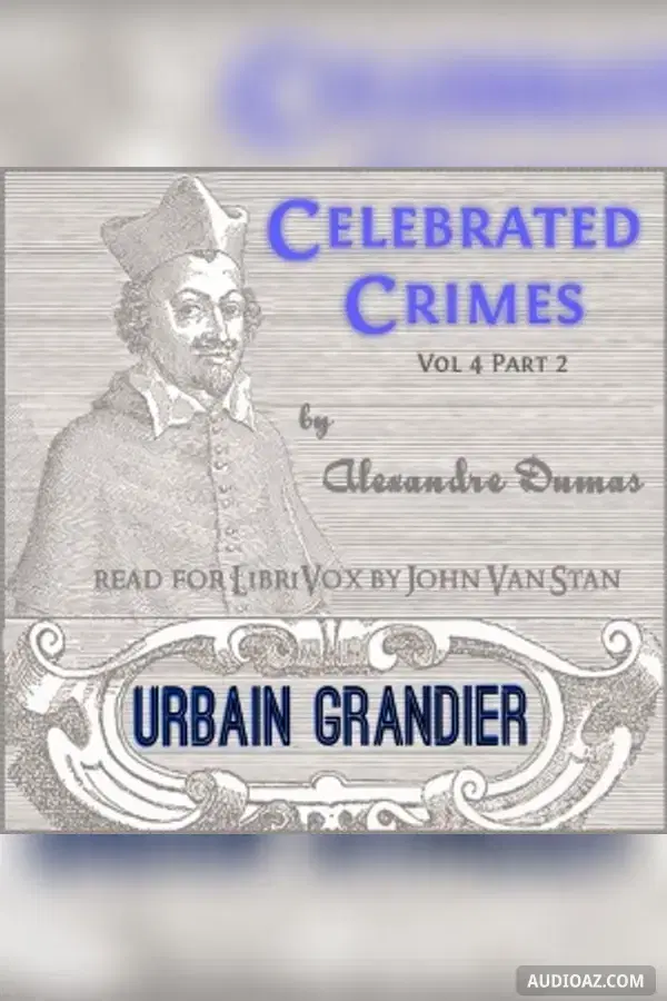 Celebrated Crimes, Vol. 4: Part 2: Urbain Grandier (version 2)