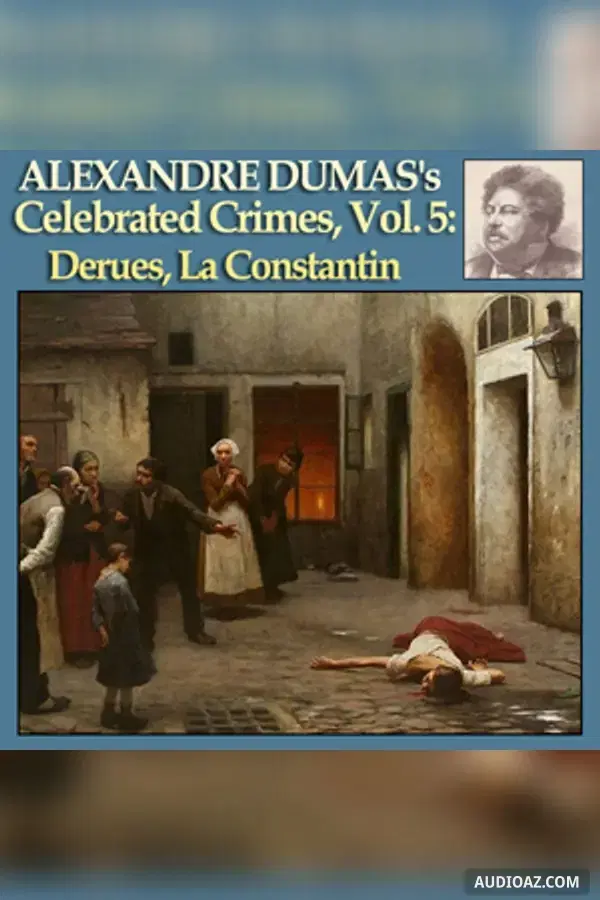 Celebrated Crimes, Vol. 5: Derues, La Constantin