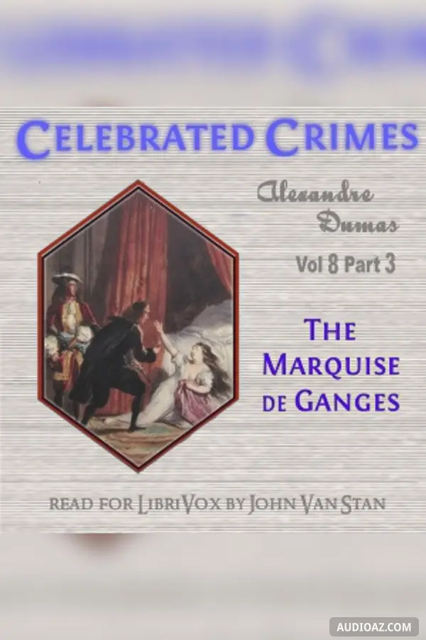 Celebrated Crimes, Vol. 8: Part 3: The Marquise de Ganges