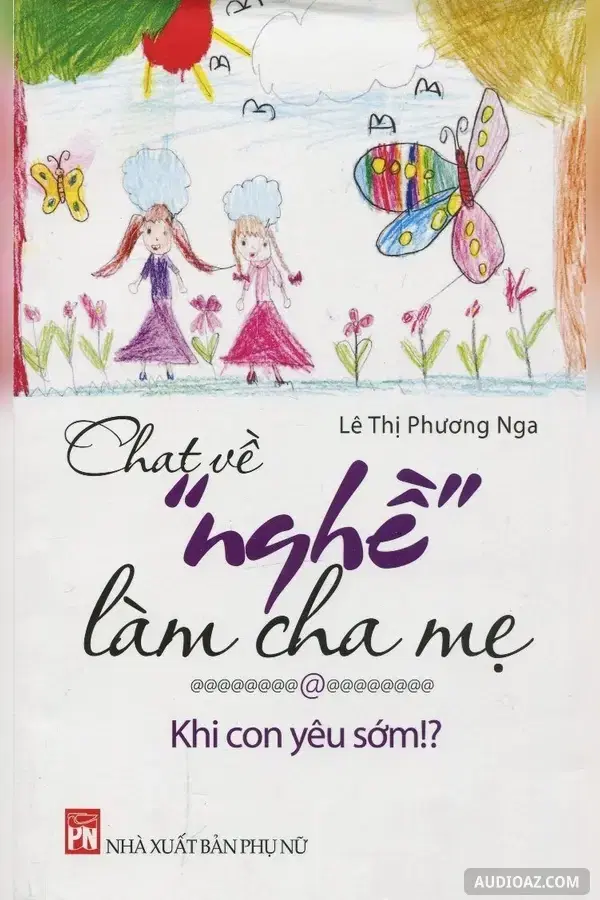 《Chat Về Nghề Làm Cha Mẹ - Khi Con Yêu Sớm》 - 免费有声读物
