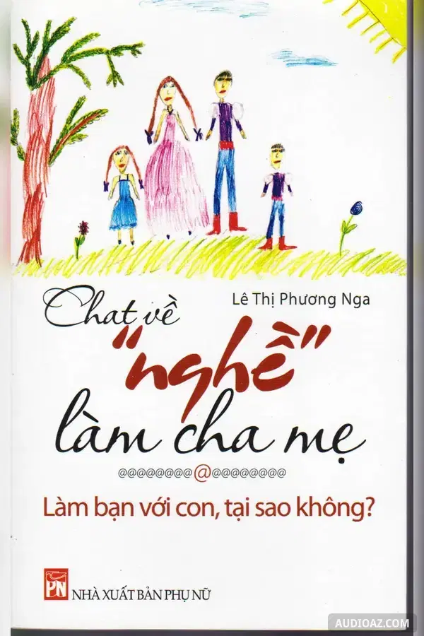 Chat Về Nghề Làm Cha Mẹ - Làm Bạn Với Con, Tại Sao Không?