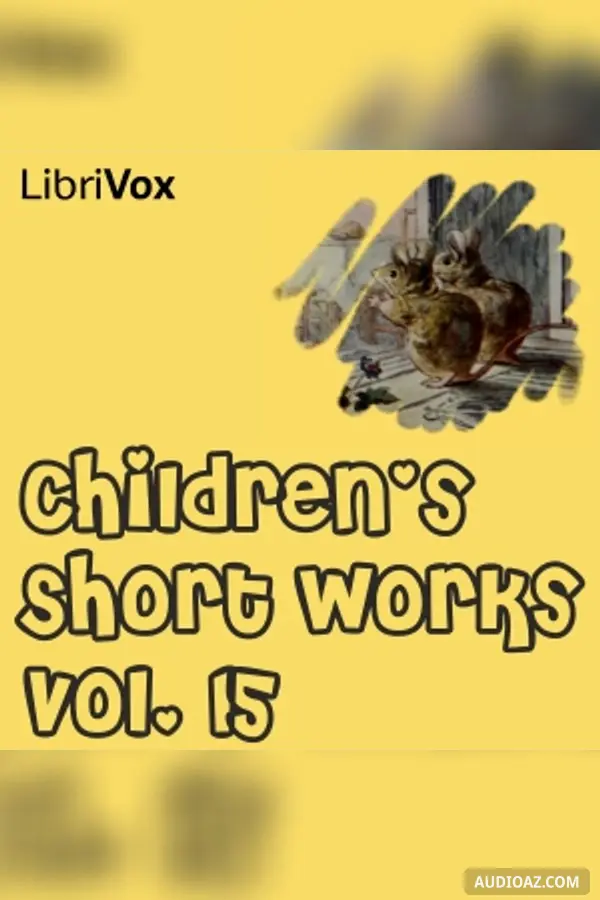 Children's Short Works, Vol. 015 - Free Audiobook