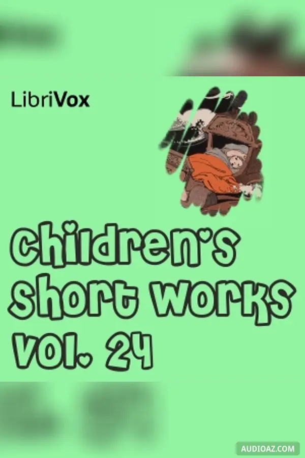《Children's Short Works, Vol. 024》 - 免费有声读物
