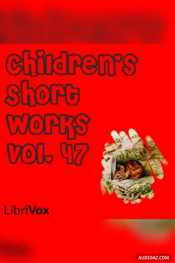 Children's Short Works, Vol. 047 - Free Audiobook