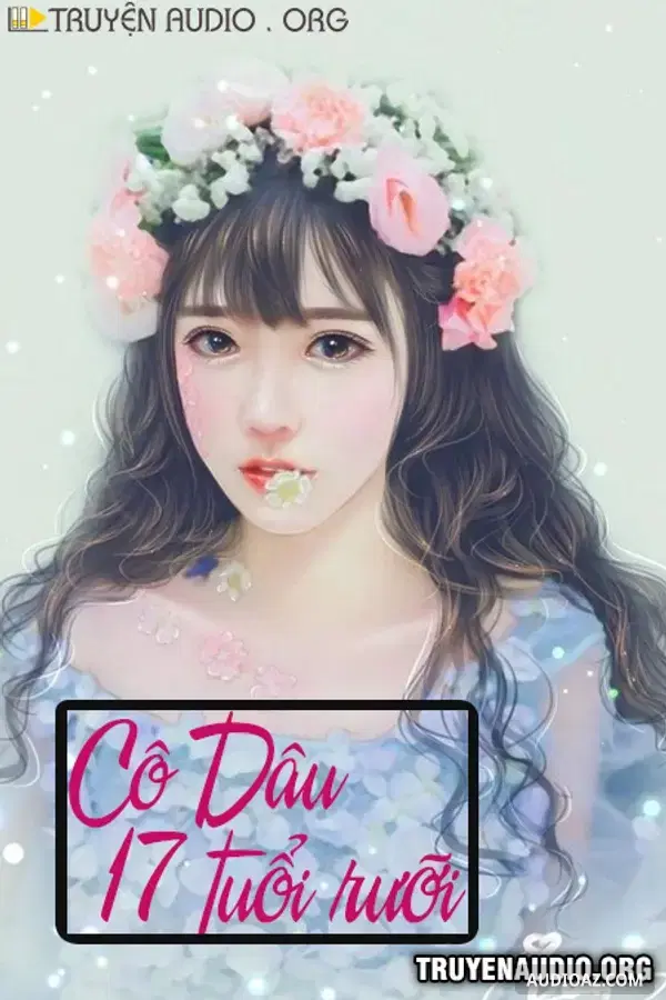 《Cô Dâu 17 Tuổi Rưỡi》 - 免费有声读物