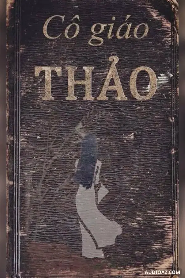 Cô giáo Thảo và cậu học trò nghèo (truyện 18+) - Sách nói Miễn phí