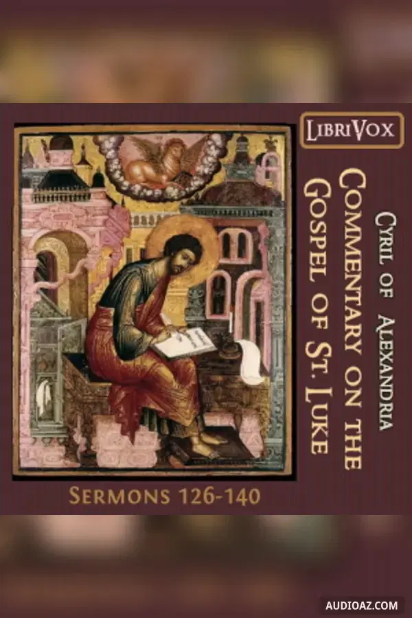 Commentary on the Gospel of Luke, Sermons 126-140