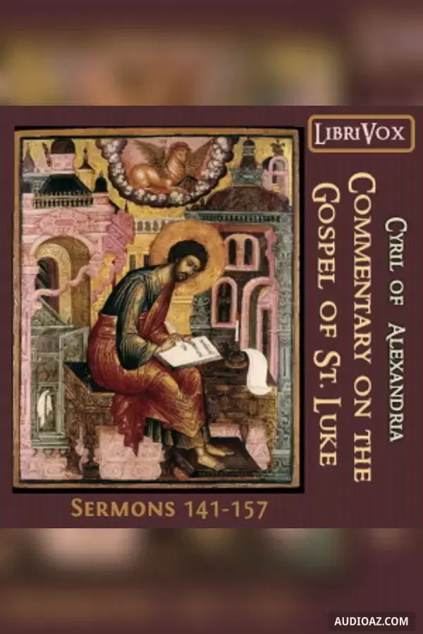 Commentary on the Gospel of Luke, Sermons 141-157