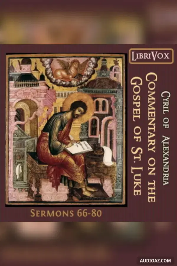 Commentary on the Gospel of Luke, Sermons 66-80